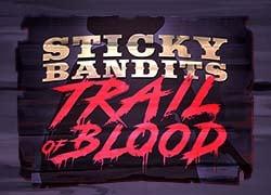 Sticky Bandits: Trail of Blood